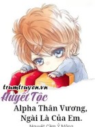 Alpha Thân Vương, Ngài Là Của Em