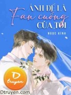 Ảnh Đế Là Fan Cuồng Của Tôi