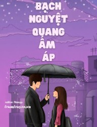 Bạch Nguyệt Quang Ấm Áp