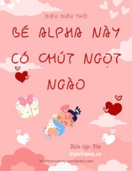 Bé Alpha Này Có Chút Ngọt Ngào