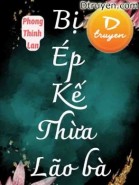 Bị Ép Kế Thừa Lão Bà