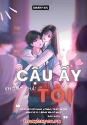 Cậu Ấy Không Phải Tôi