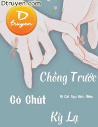 Chồng Trước Có Chút Kỳ Lạ