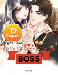 Cô Vợ Nữ Cường Của Đại Boss