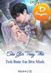 Cửu Gia Truy Thê: Trói Buộc Em Bên Mình