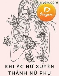 Khi Ác Nữ Xuyên Thành Nữ Phụ Phản Diện