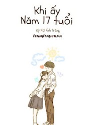 Khi Ấy, Năm 17 Tuổi