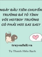 Ngày Đầu Tiên Chuyển Trường Đã Tỏ Tình Với Hotboy Trường Có Phải Hơi Sai Sai?