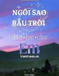 Ngôi Sao Bầu Trời Đều Hái Cho Em