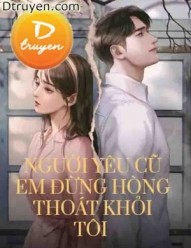 Người Yêu Cũ Em Đừng Hòng Thoát Khỏi Tôi