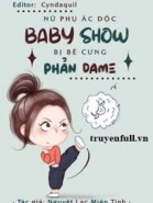 Nữ Phụ Ác Độc Baby Show Bị Bé Cưng Phản Dame
