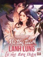 Nữ Tổng Tài Lạnh Lùng Là Mẹ Đơn Thân