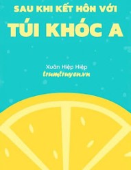 Sau Khi Kết Hôn Với Túi Khóc A