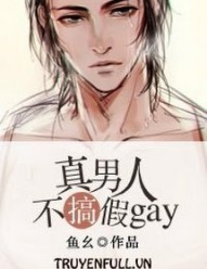 Đàn Ông Đích Thực Không Giả Gay