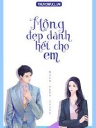 Hết Thảy Mộng Đẹp Đều Dành Cho Em