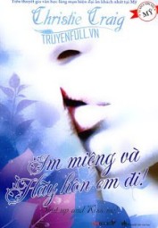 Im Miệng Và Hãy Hôn Em Đi!