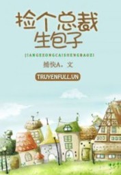Nhặt Tổng Tài Sinh Bánh Bao