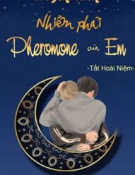 Nhiễm Phải Pheromone Của Em