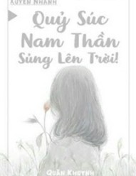 Quỷ Súc Nam Thần, Sủng Lên Trời!