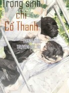 Trọng Sinh Chi Cố Thanh