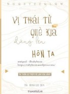 Vị Thái Tử Què Kia Đứng Lên Hôn Ta