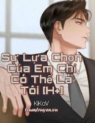 Sự Lựa Chọn Của Em Chỉ Có Thể Là Tôi