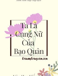 Ta Là Cung Nữ của Bạo Quân