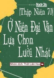 [Thập Niên 70] Ở Niên Đại Văn Lựa Chọn Lười Nhát
