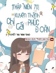 [Thập Niên 70] Xuyên Thành Chị Gái Phúc Đoàn