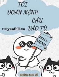 Tôi Đoán Mệnh Cậu Vào Tù