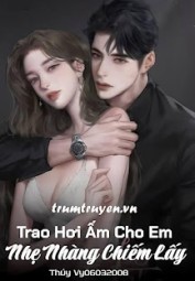 Trao Hơi Ấm Cho Em: Nhẹ Nhàng Chiếm Lấy