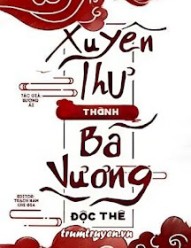 Xuyên Thư Thành Bá Vương Độc Thê